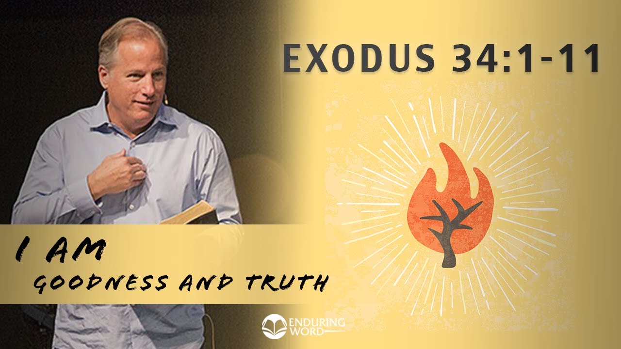 Exodus 34:1-11 - I AM Goodness and Truth