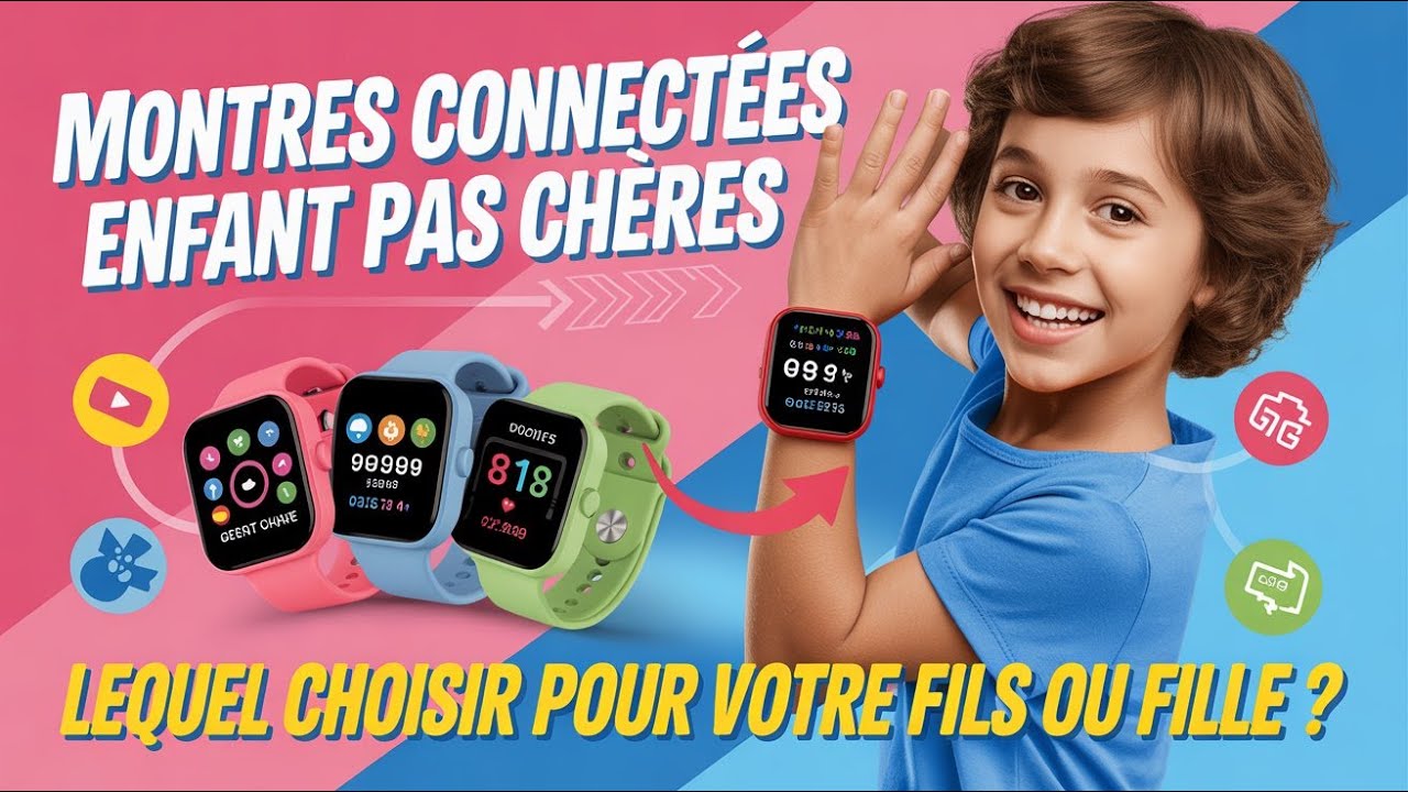 Montres connectées enfant pas chères | Lequel choisir pour votre fils ou fille ?