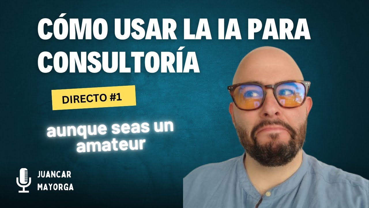 IA para ConsultorIA (Capítulo 1): 5 formas de usar la IA en consultoría aunque seas un amateur