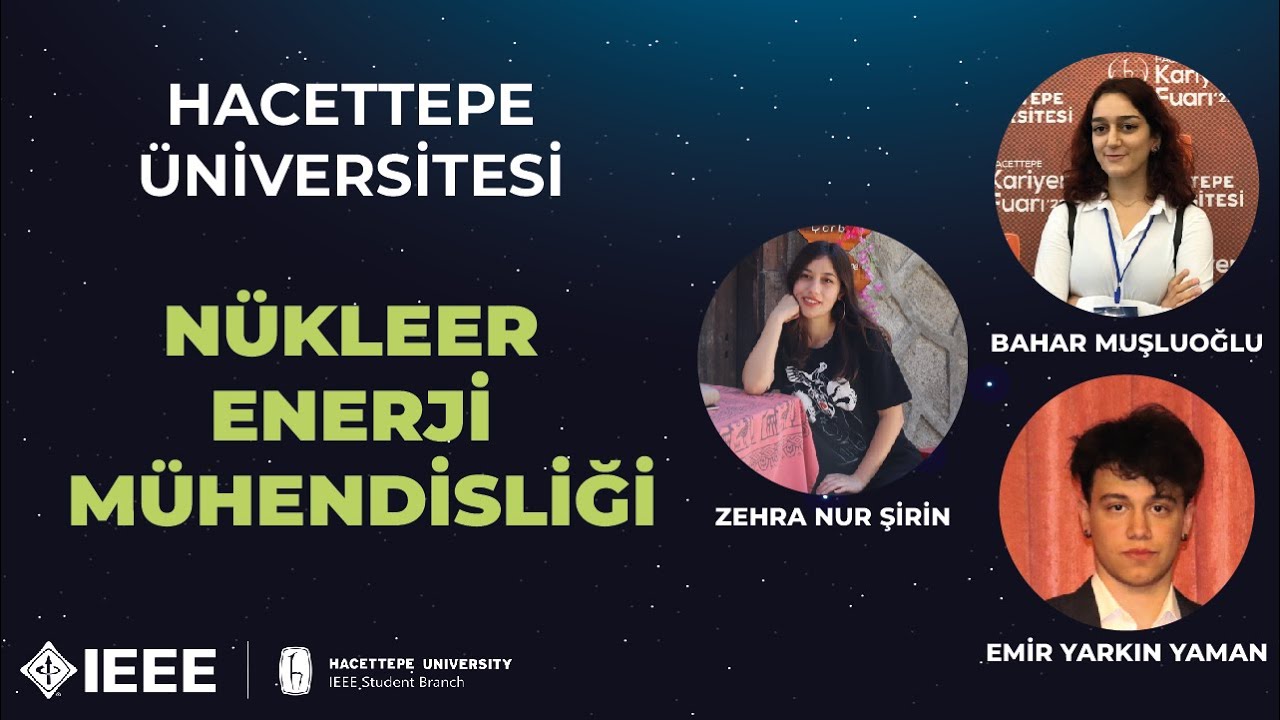Hacettepe Üniversitesi Nükleer Enerji Mühendisliği Bölüm Tanıtımı | 2022