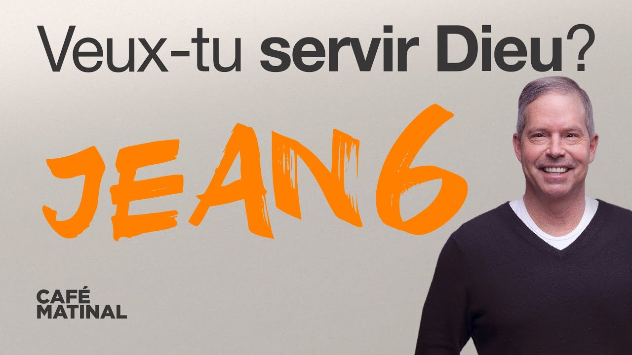Jean 6 : Veux-tu servir Dieu?   | Claude Houde