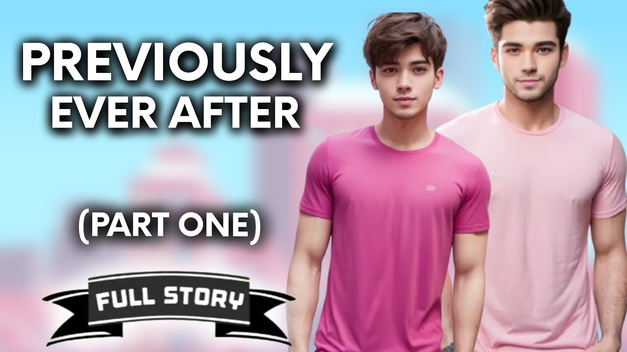 Previously Ever After - Part 1 | BL Story | Full Story | Tagalog Love Story