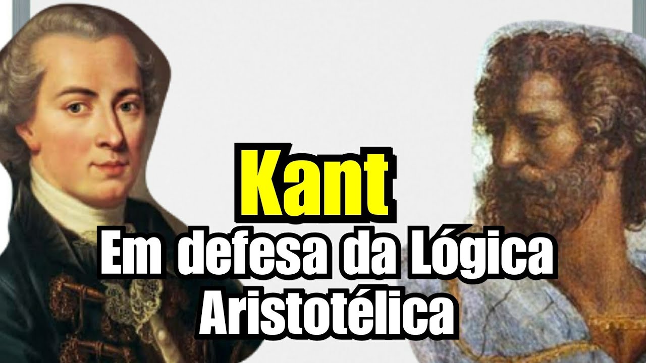 KANT e a Lógica de Aristóteles Imutável /prof Matheus Assis
