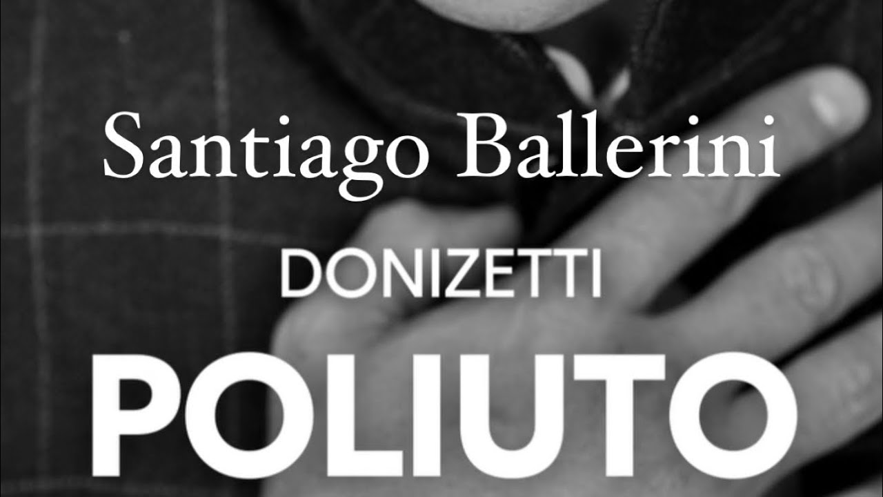 Santiago Ballerini sings Donizetti’s Poliuto. “Veleno è l’aura” “Fu Macchiato l’onor mio!…”