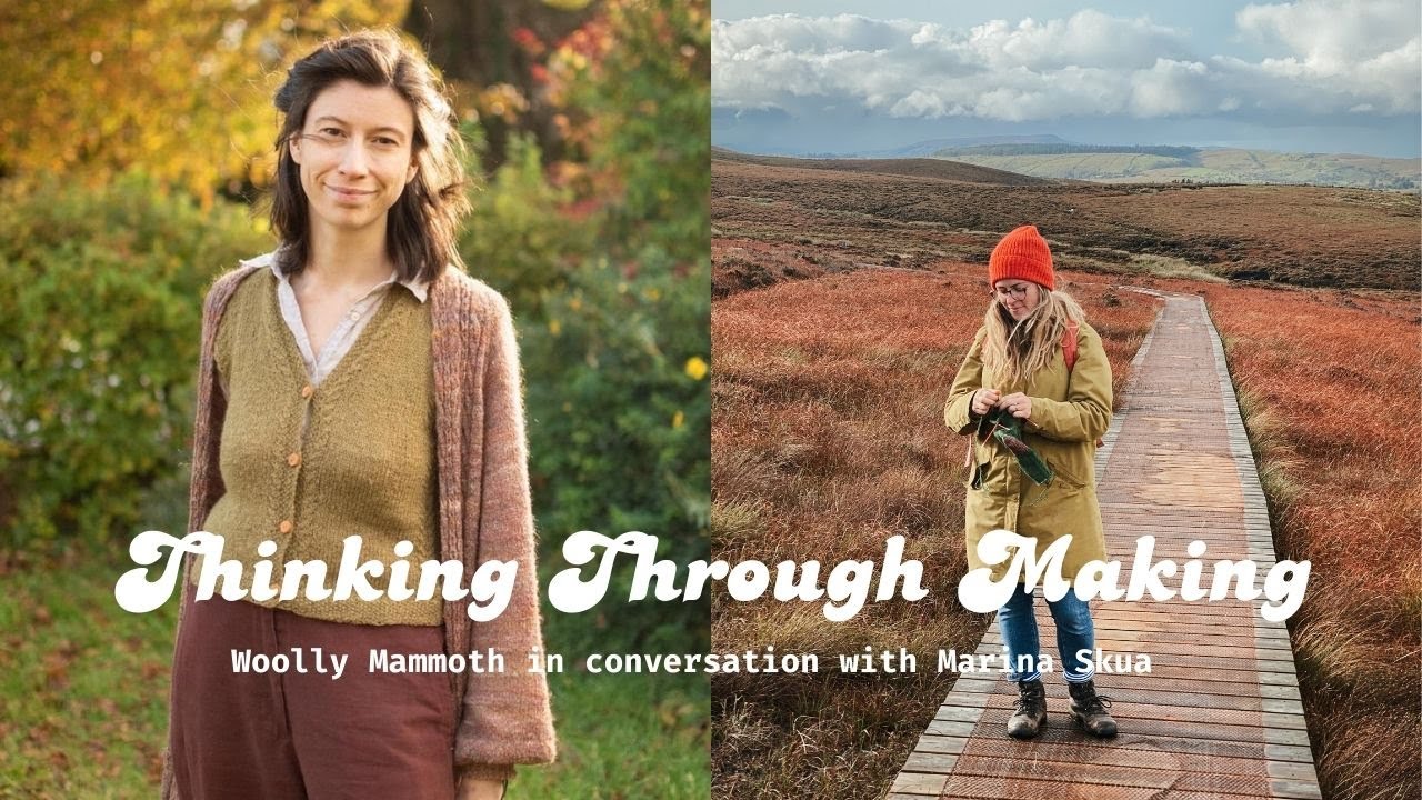 Thinking Through Making |  Knitwear design, making in motherhood & things that make you human