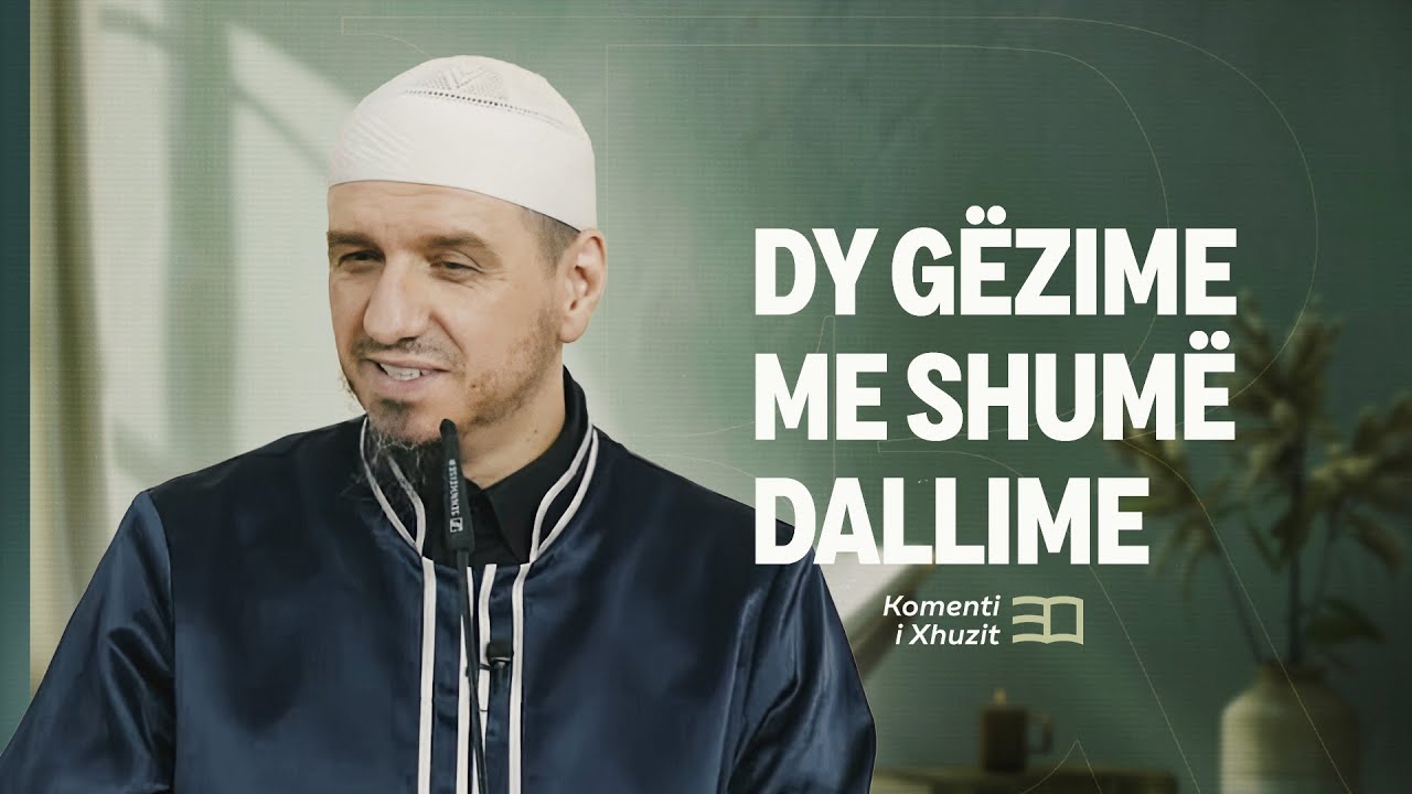 Komenti i Xhuzit 30 | 19. Komenti i sures El-Inshikak - Dy gëzime me shumë dallime - Enis Rama