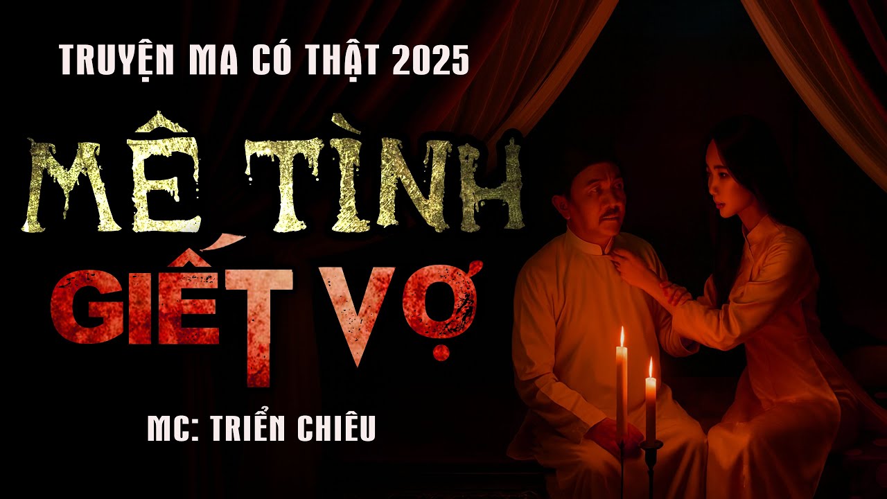 Truyện Ma Báo Oán: Mê Tình Giết Vợ - Mc Triển Chiêu kể Nghe Kinh Dị Sợ Hãi