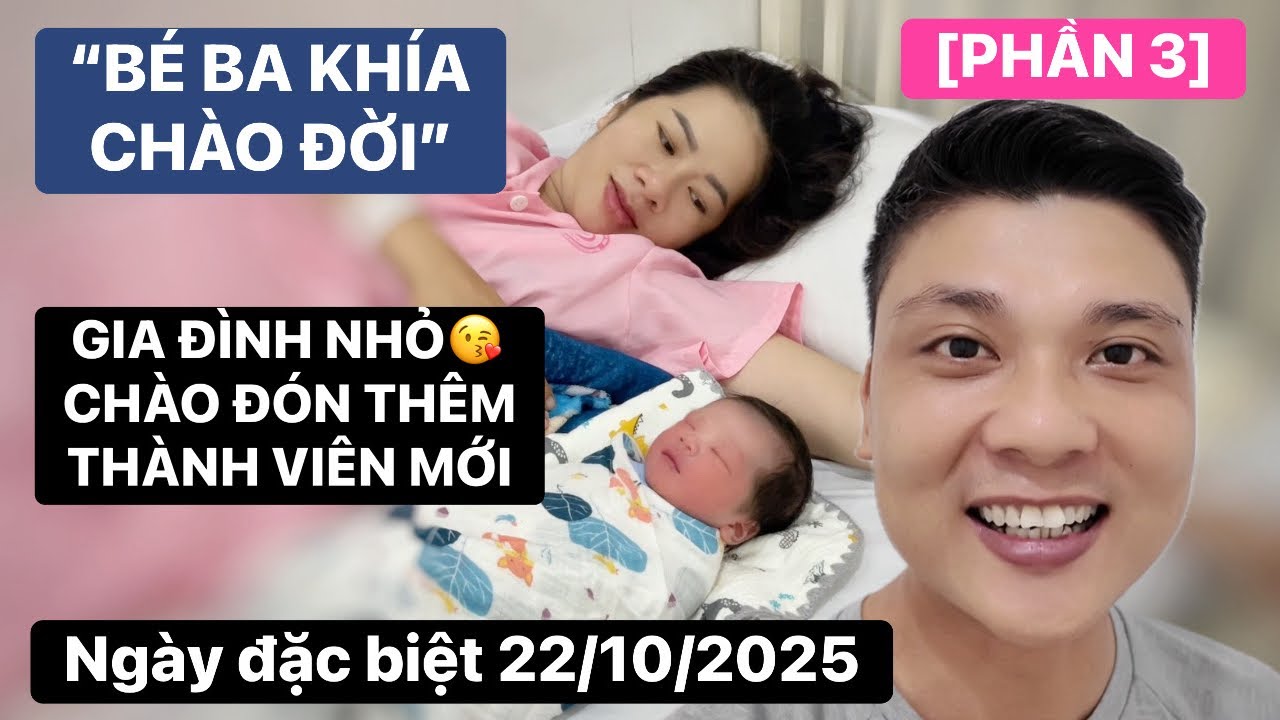 [PHẦN 3] Khoảnh khắc b&eacute; Ba Kh&iacute;a ch&agrave;o đời! Ch&agrave;o mừng th&agrave;nh vi&ecirc;n mới của gia đ&igrave;nh R&ocirc; L&iacute;l Nguyễn