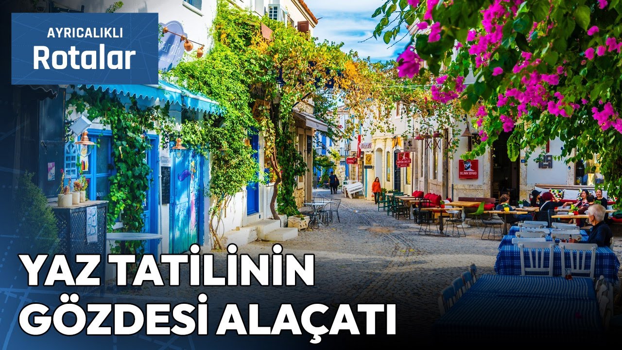 Ege'de Büyüleyici Bir Yaz Masalı: Alaçatı | Ayrıcalıklı Rotalar