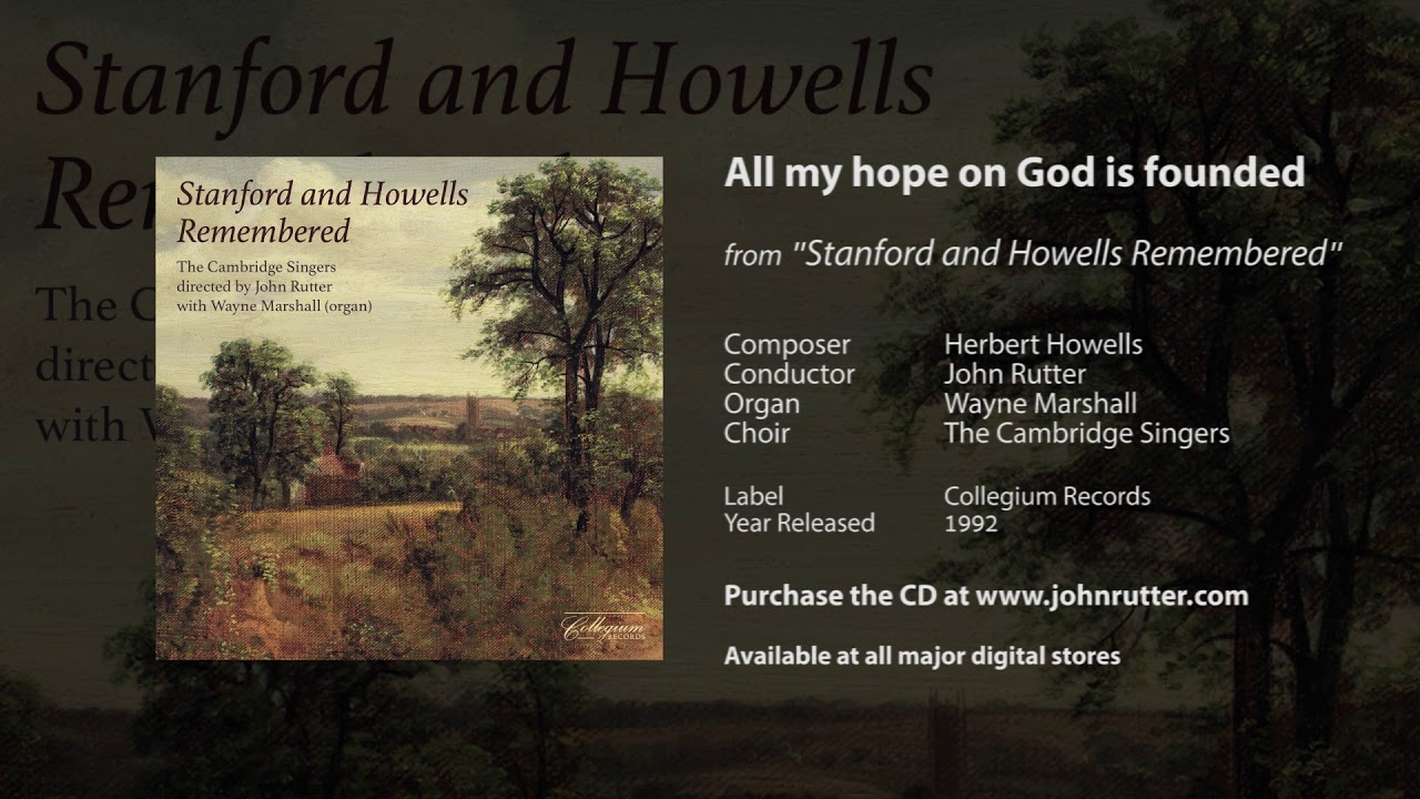 All my hope on God is founded - Herbert Howells, John Rutter, Wayne Marshall, The Cambridge Singers