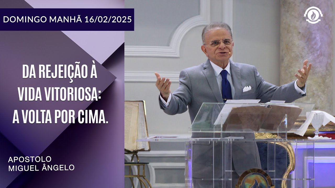Da rejeição à Vida Vitoriosa: A volta por cima. Domingo – 16/02/2025