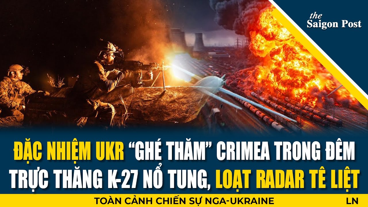Ukr tung đ&ograve;n &ldquo;x&eacute; toạc&rdquo; Crimea! Trực thăng K-27 &ldquo;g&atilde;y c&aacute;nh&rdquo;, loạt radar ph&ograve;ng kh&ocirc;ng nổ tung trong đ&ecirc;m
