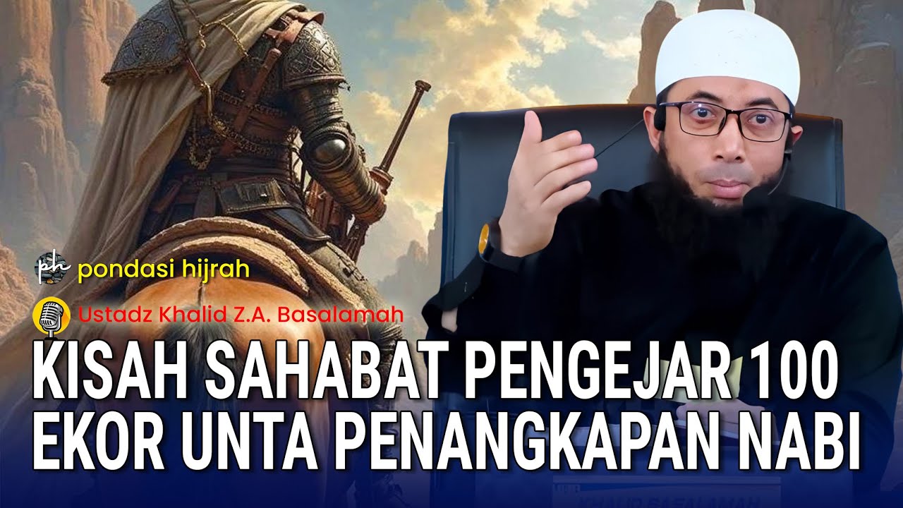 KISAH SAHABAT RASULULLAH ﷺ YANG MENGEJAR HADIAH 100 EKOR UNTA UNTUK MENANGKAP RASULULLAH ﷺ