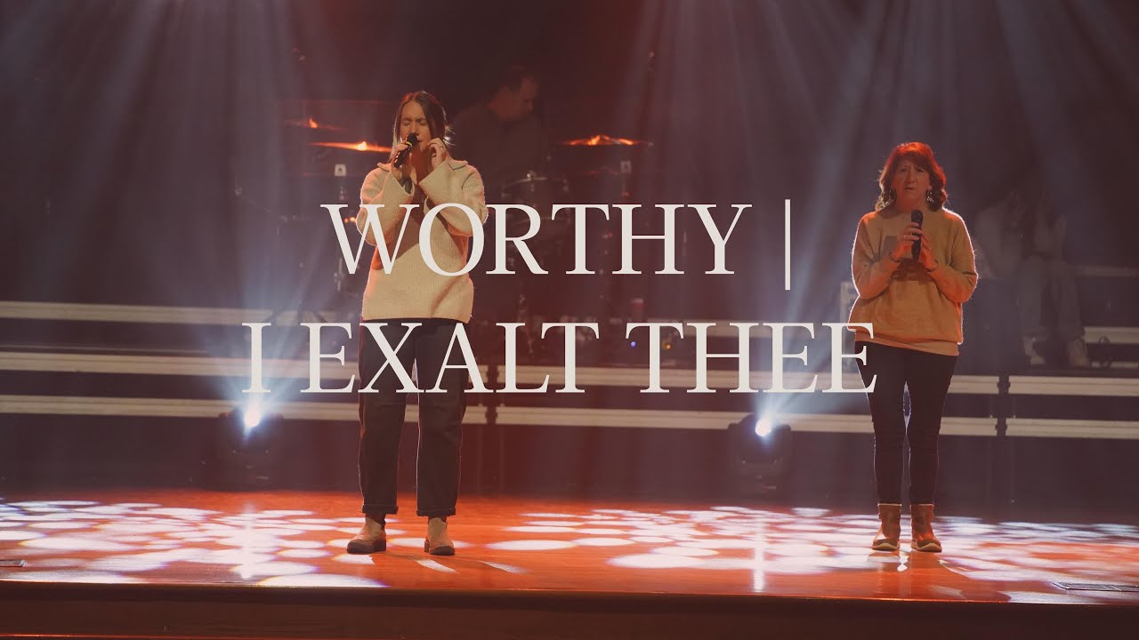 Worthy I Exalt Thee