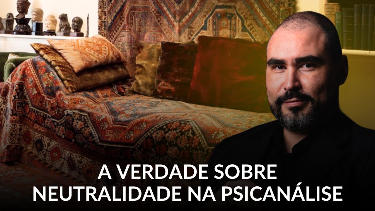 ENTENDA COMO FUNCIONA A NEUTRALIDADE T&Eacute;CNICA DO PSICANALISTA | Dr. Lucas N&aacute;poli