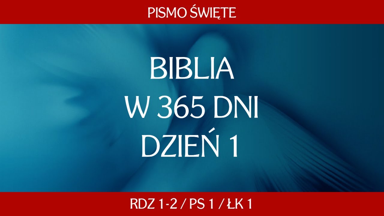 Dzień 1. Biblia w 365 dni - Rdz 1-2 / Ps 1 / Łk 1