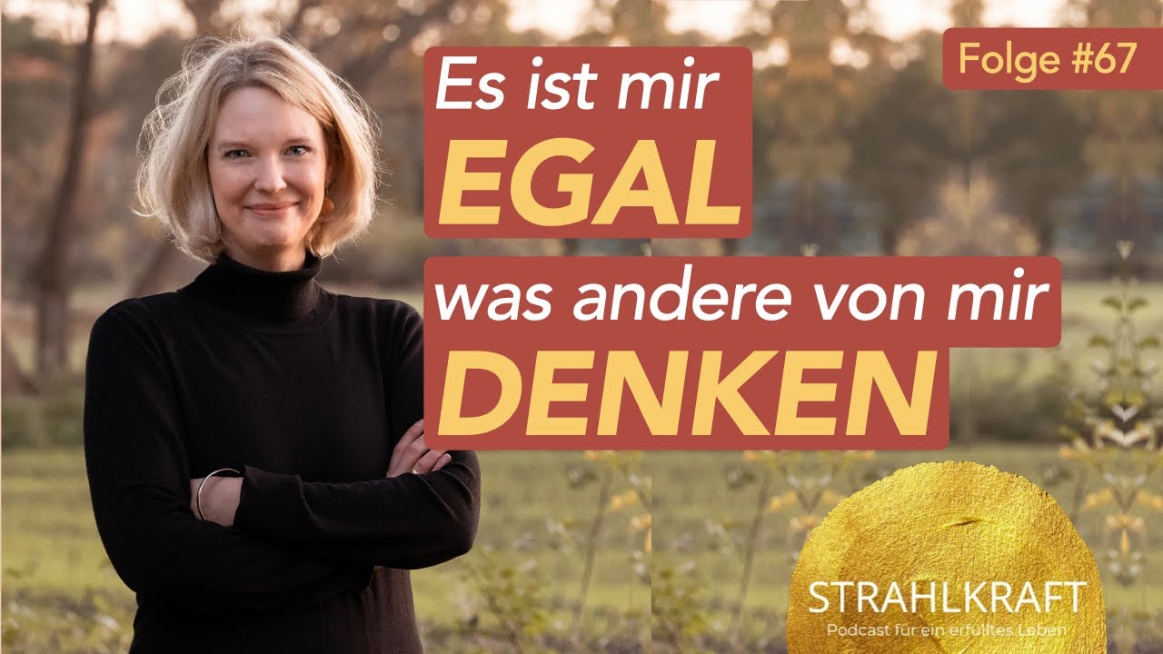#67 Es ist mir egal was andere von mir denken