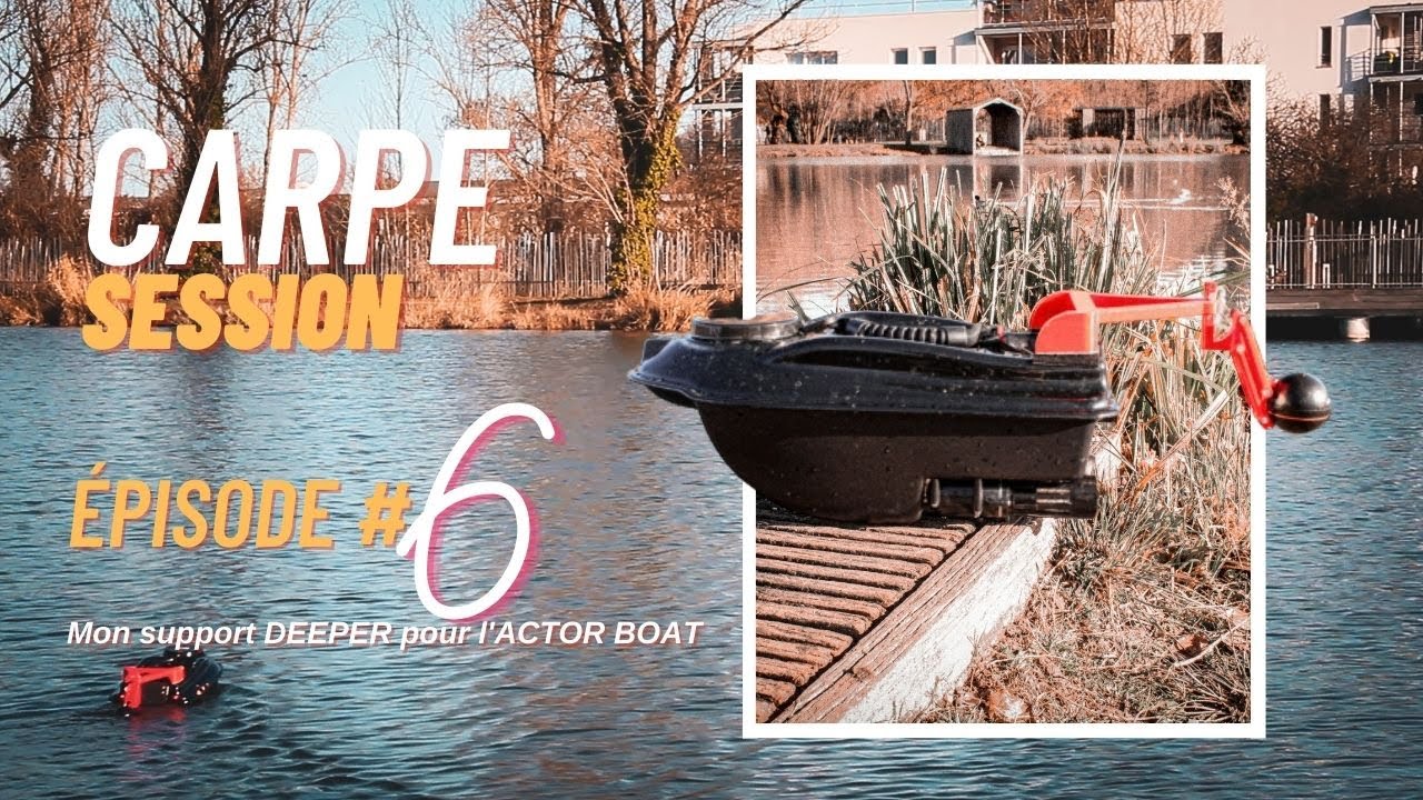 Carpe Session #6 - Support DEEPER pour l'ACTOR BOAT