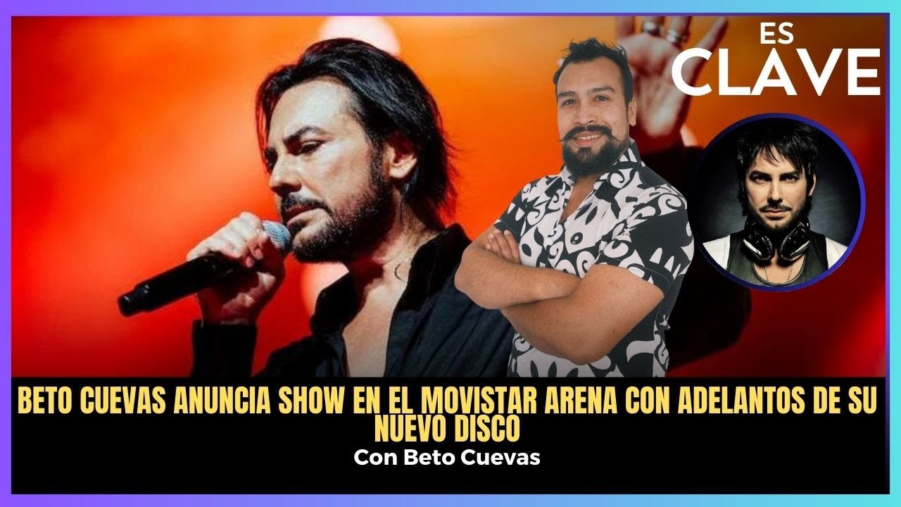 Beto Cuevas anuncia show en el Movistar Arena con adelantos de su nuevo disco #EsClave
