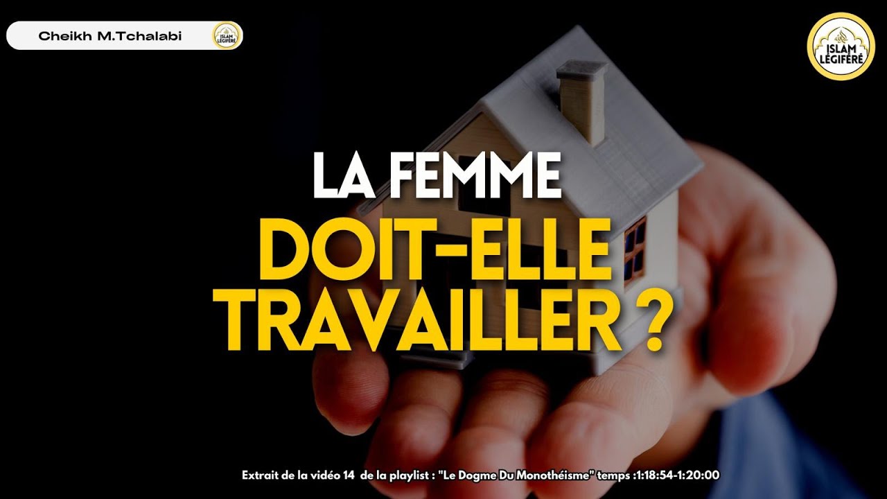 La femme doit-elle travailler ? - Cheikh M.Tchalabi