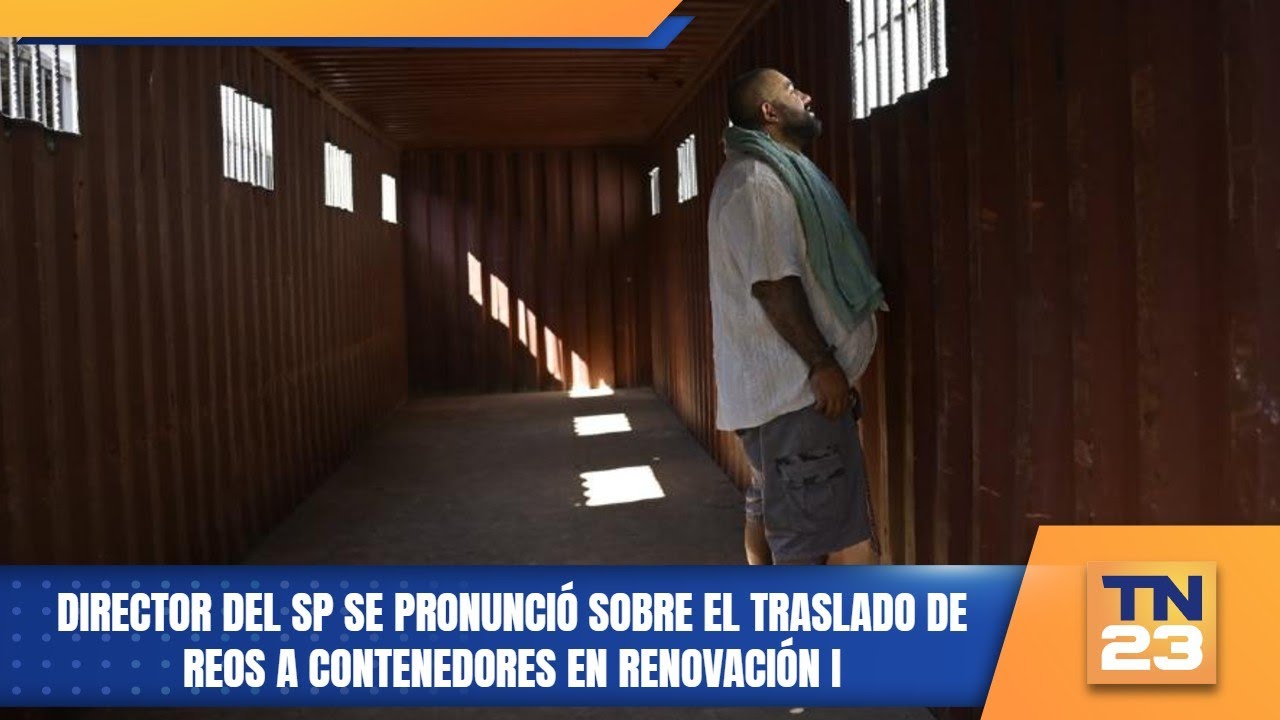 Director del SP se pronunció sobre el traslado de reos a contenedores en Renovación I