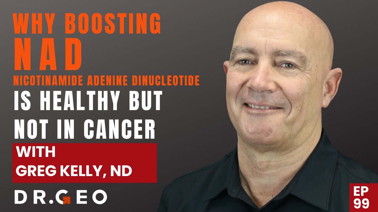 Why Boosting NAD is Healthy but Not in Cancer with Greg Kelly, ND   EP 99