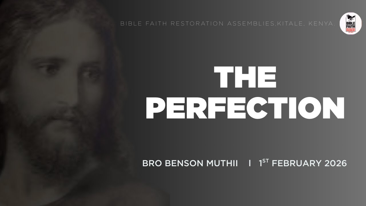 01.02.2026 // THE PERFECTION // BRO BENSON MUTHII // BFRA KITALE