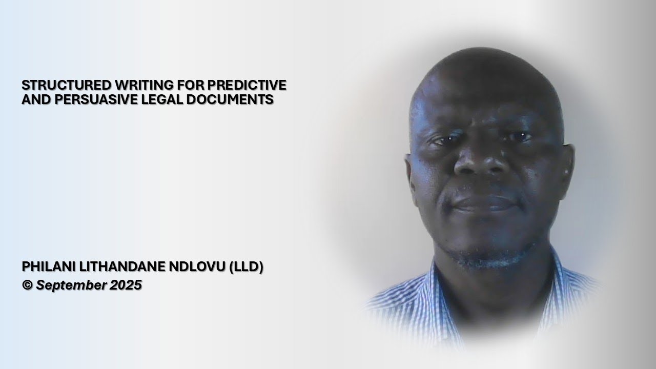 STRUCTURED WRITING FOR PREDICTIVE AND PERSUASIVE LEGAL DOCUMENTS   DR PHILANI L NDLOVU