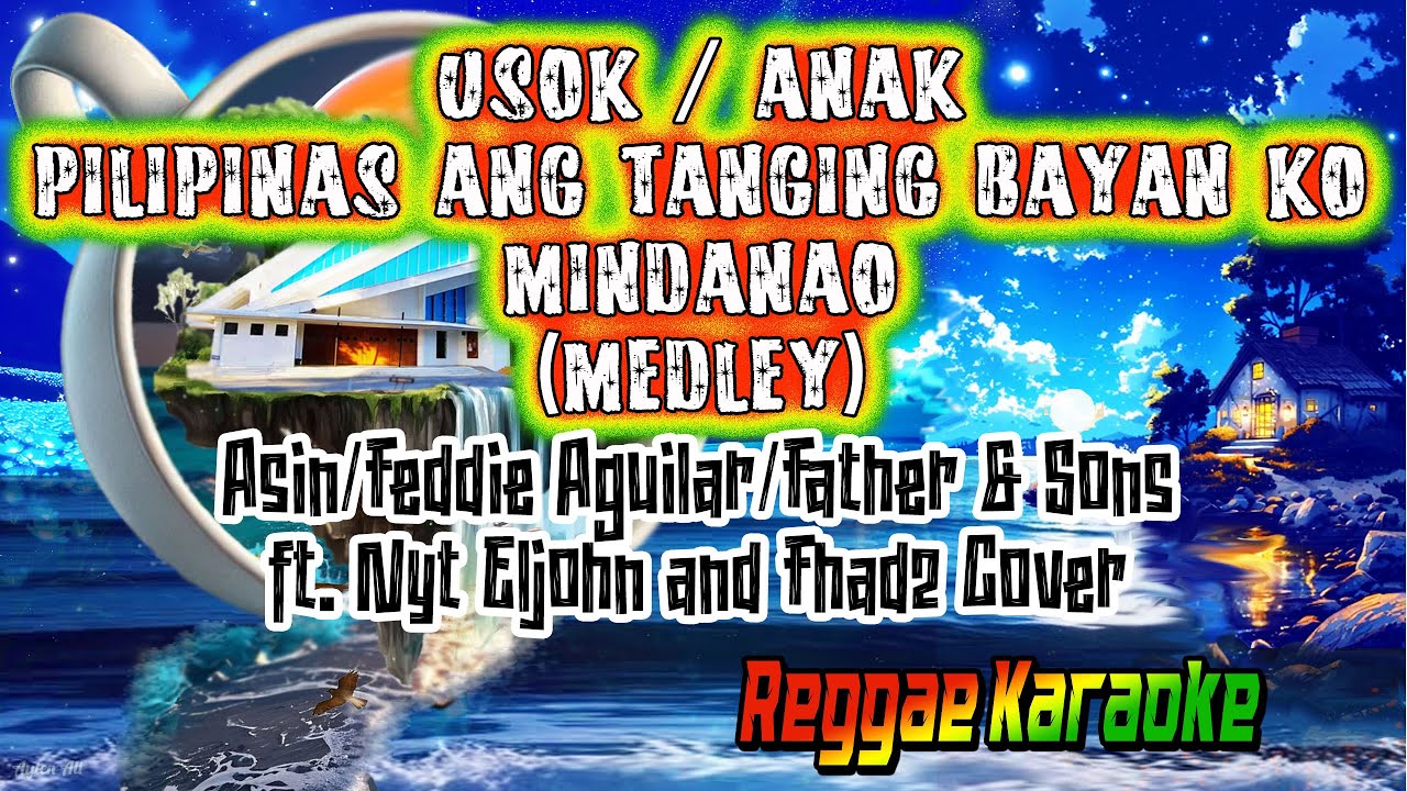KARAOKE USOK/ANAK/ PILIPINAS ANG TANGING BAYAN KO/MINDANAO MEDLEY REGGAE
