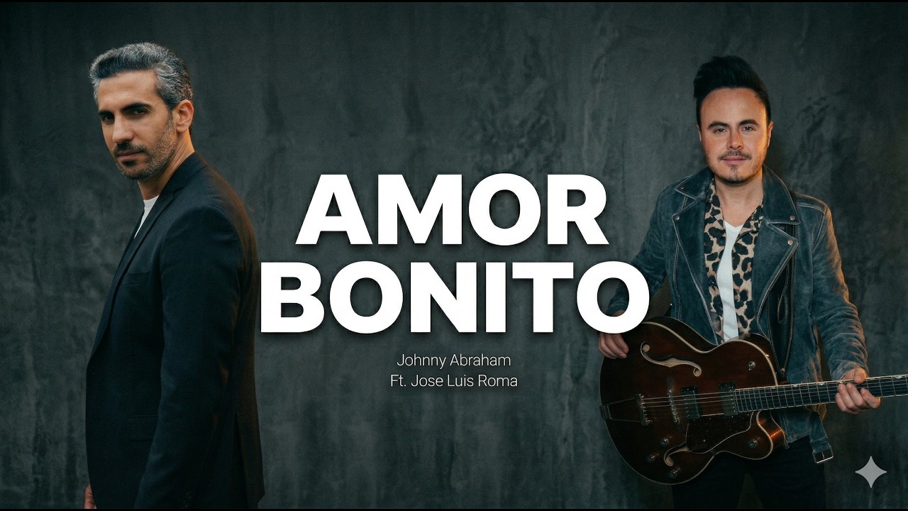 Amor bonito - Johnny Abraham Ft. José Luis Roma