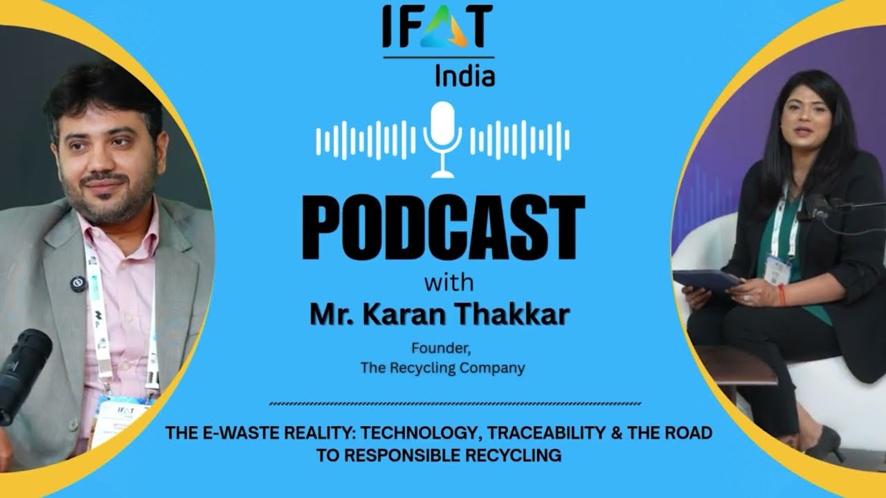 The E-Waste Reality: Technology, Traceability & Responsible Recycling | IFAT India Podcast