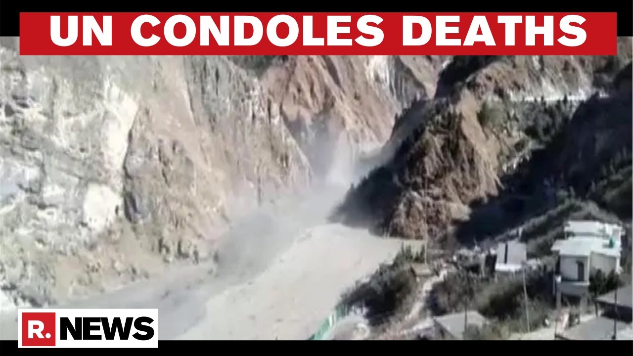Uttarakhand Glacier Burst: United Nations Mourns Loss Of Lives