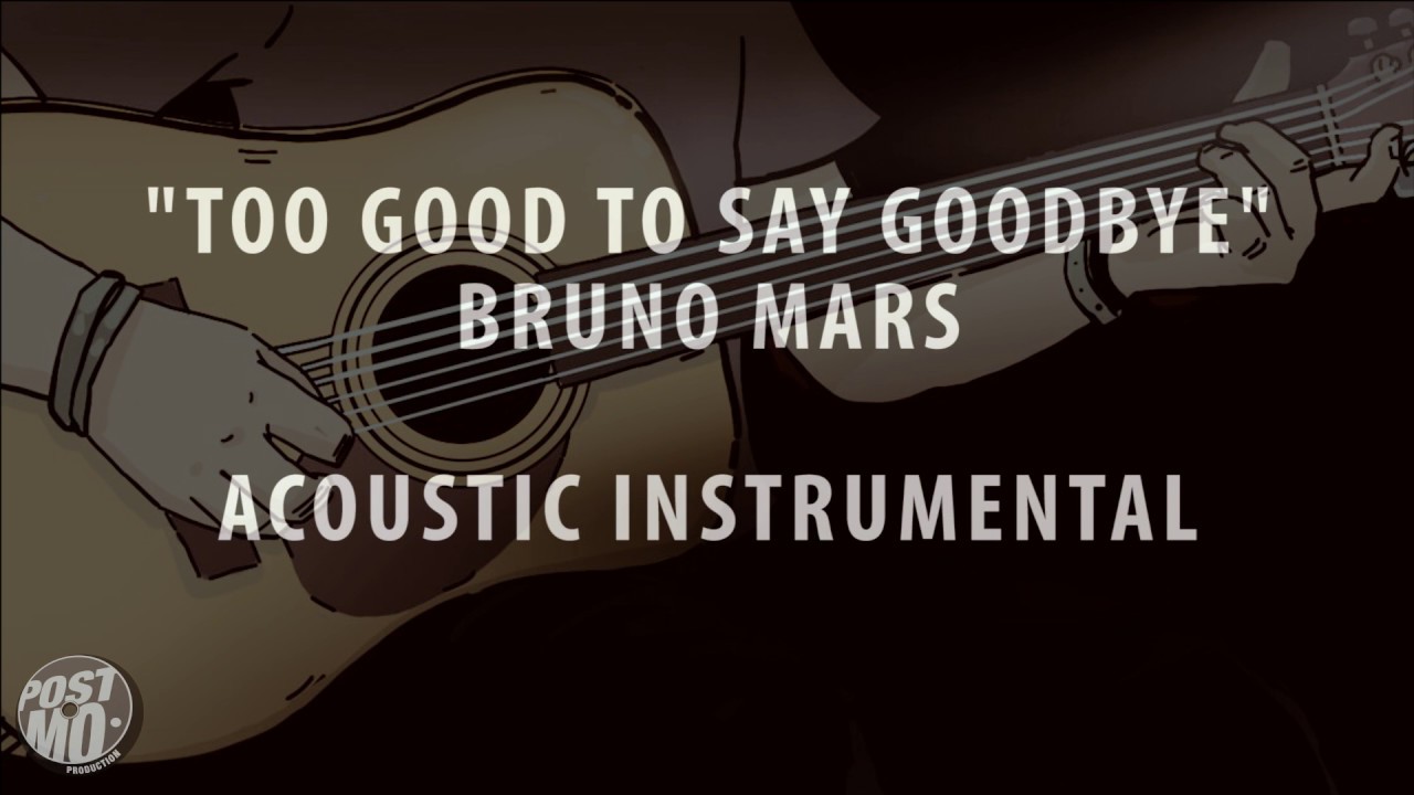 TOO GOOD TO SAY GOODBYE - BRUNO MARS (ACOUSTIC INSTRUMENTAL / COVER / KARAOKE + LYRICS & CHORDS)