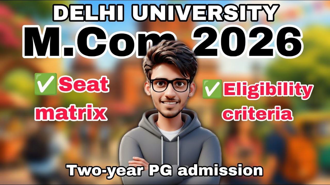 D.U M.COM 2026 | Eligibility | College Wise Seat matrix | Delhi university