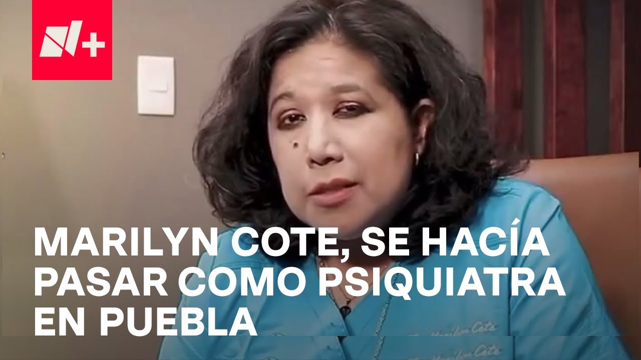 Marilyn Cote: Clausuran consultorio de mujer que se hizo pasar por psiquiatra en Puebla - En Punto