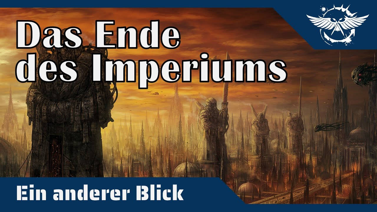 Ein anderer Blick auf das Ende des Imperiums - Warhammer 40K Hintergründe auf dem Prüfstand