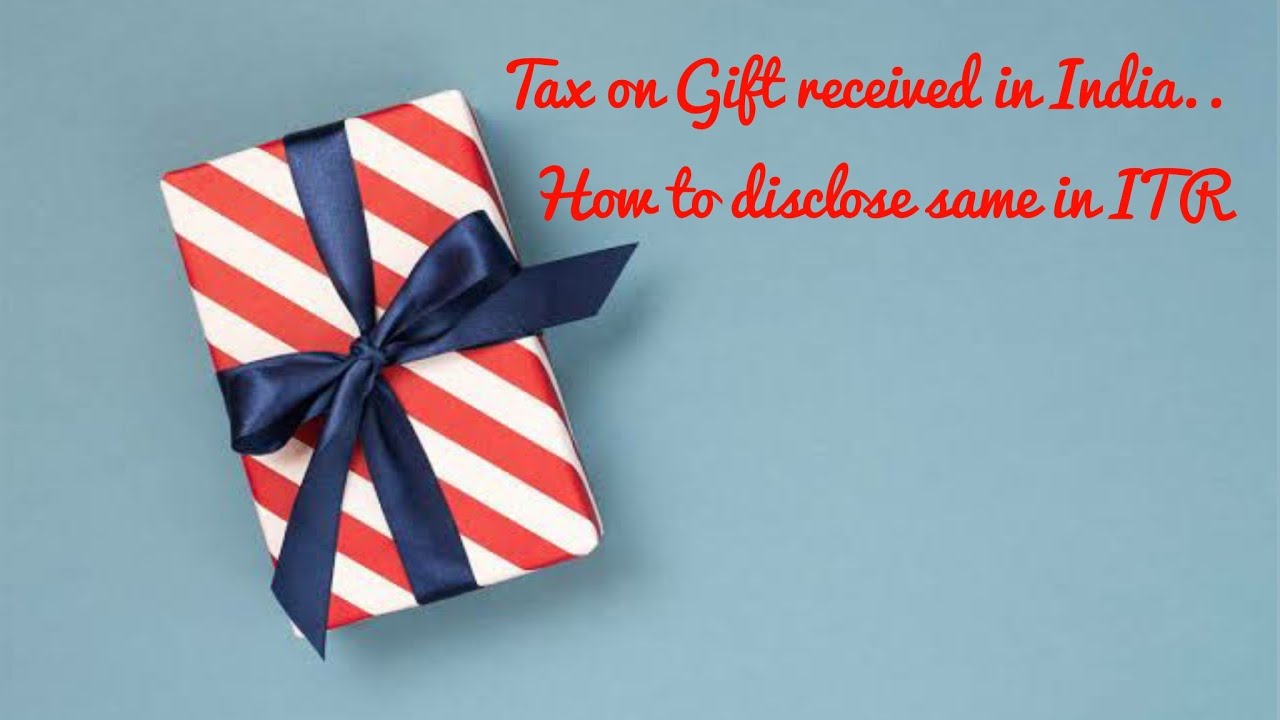 Taxability of gift received | Where to show gift received in ITR | Taxable or exempt income |
