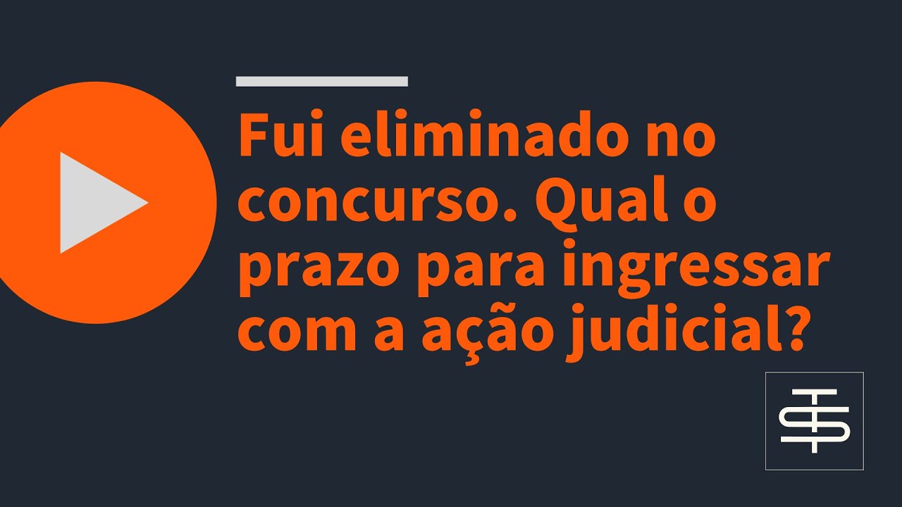 Fui eliminado no concurso. Qual o prazo para ingressar com a ação judicial?