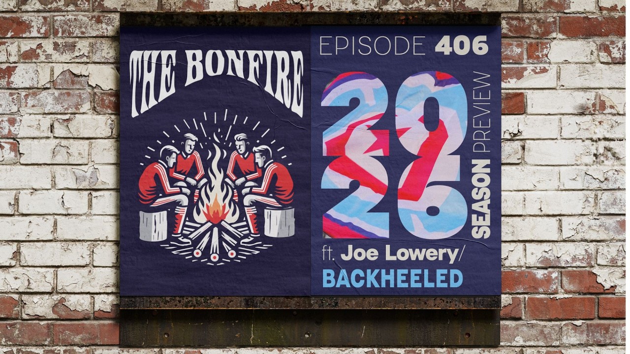 The Bonfire | 2026 Season Preview ft. Joe Lowery of Backheeled | Ep. 406