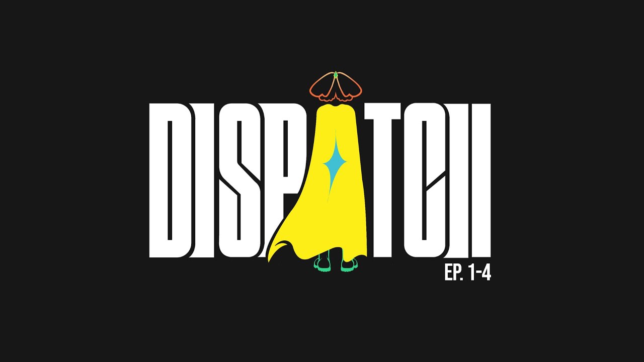 Hyaster plays Dispatch [EPs. 1 to 4]