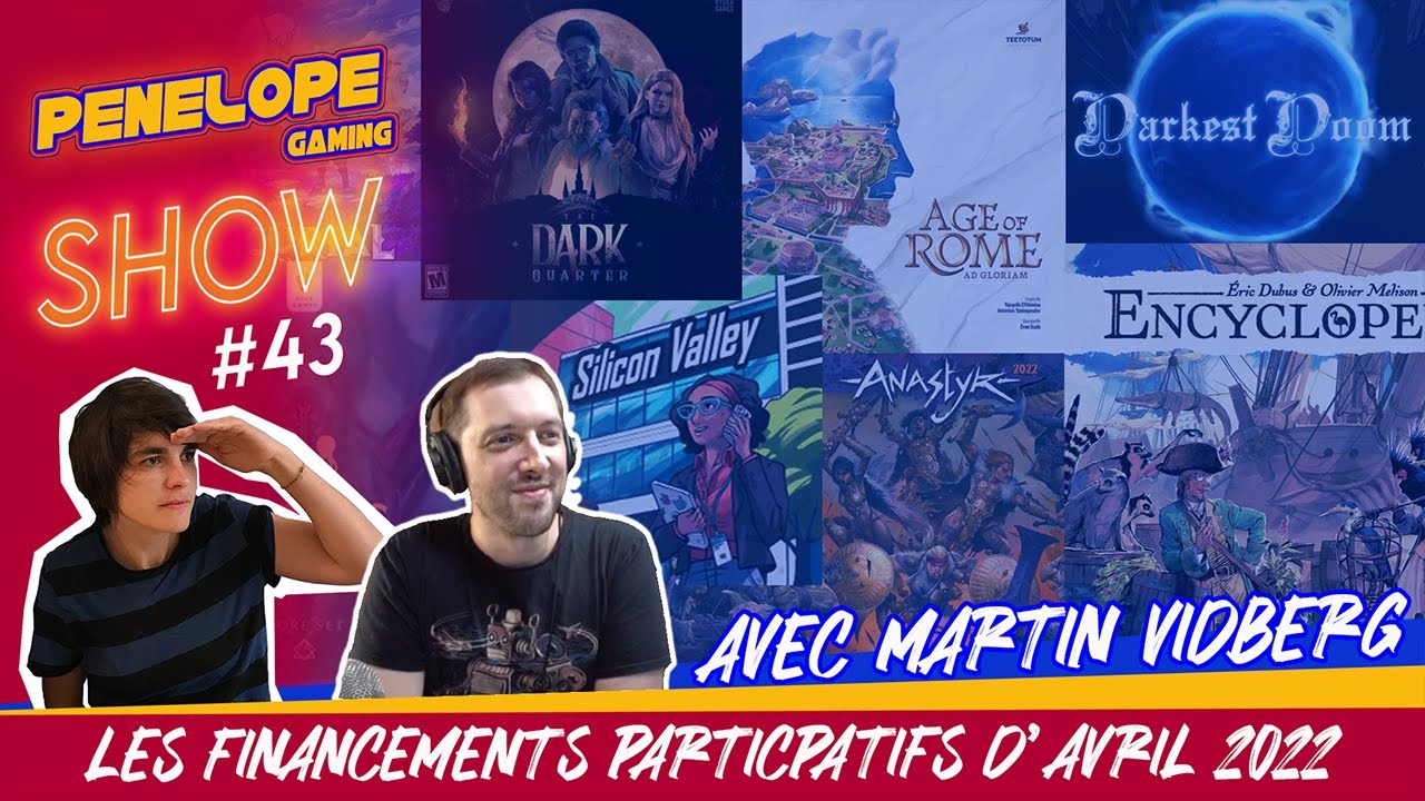 PENELOPE SHOW #43 -  Les kickstarters du mois d'Avril 2022 avec Martin Vidberg d'@UnMondedejeux !