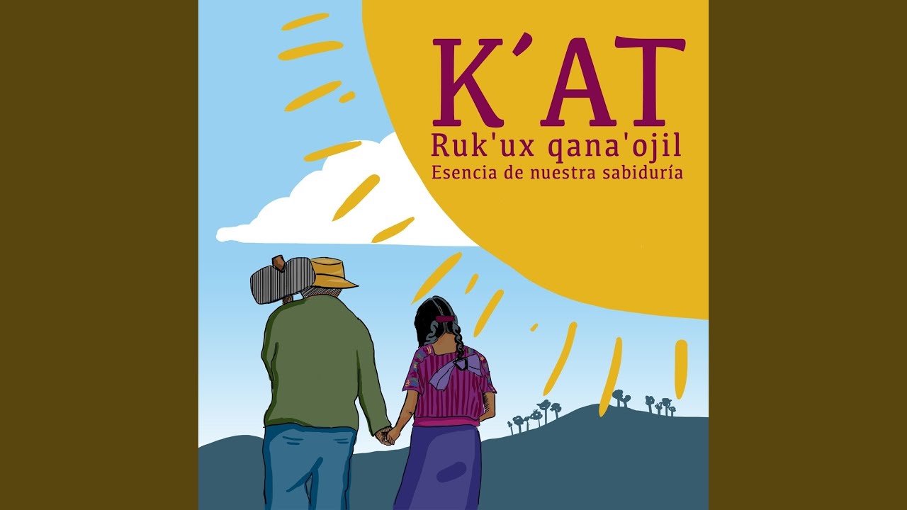 Ruk'ux Qana'ojil (Esencia de Nuestra Sabiduría)