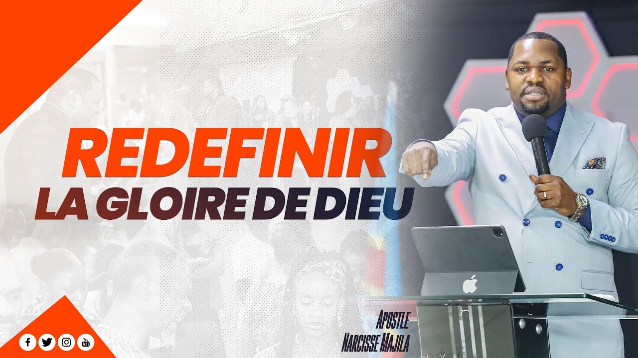 Apôtre Narcisse Majila | REDEFINIR LA GLOIRE DE DIEU