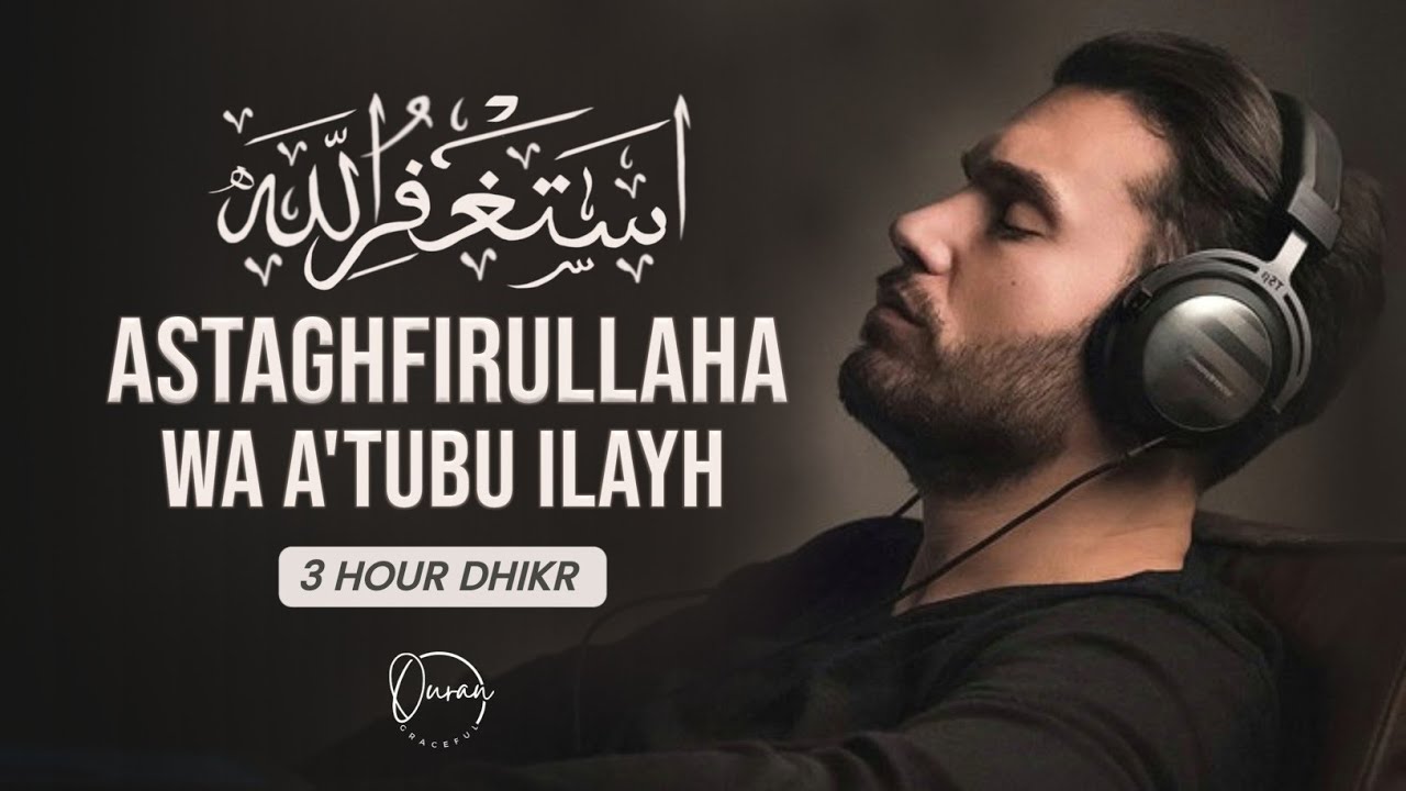 Astaghfirullah Wa Atubu Ilayh | 3-Hour Soulful Recitation for Forgiveness and Renewal |