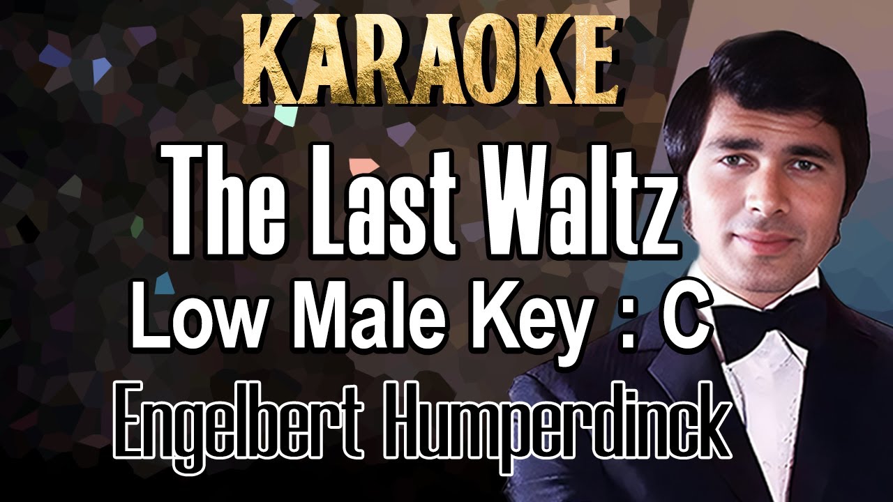 The Last Waltz (Karaoke) Engelbert Humperdinck Low Male key C /Nada Rendah Pria /Cowok
