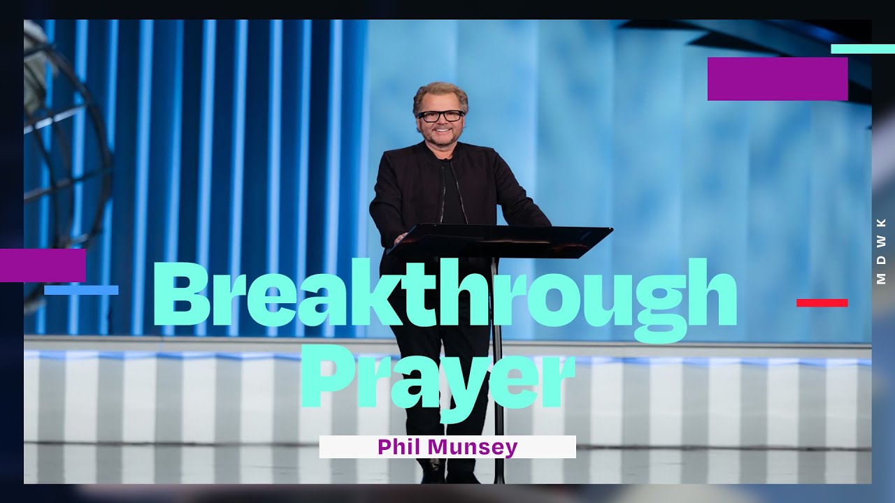 Breakthrough Prayer | Phil Munsey