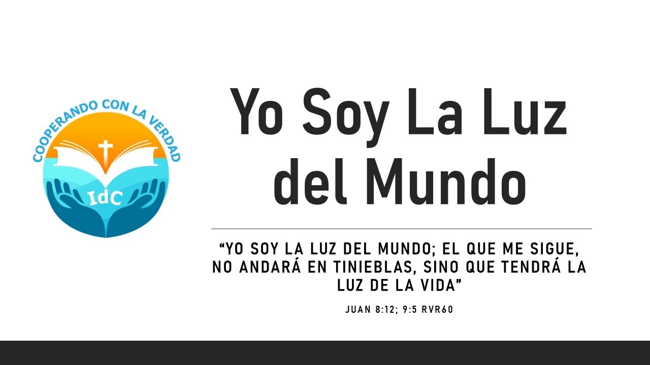 Yo Soy la Luz del Mundo - Juan 8:12; 9:5 RVR60