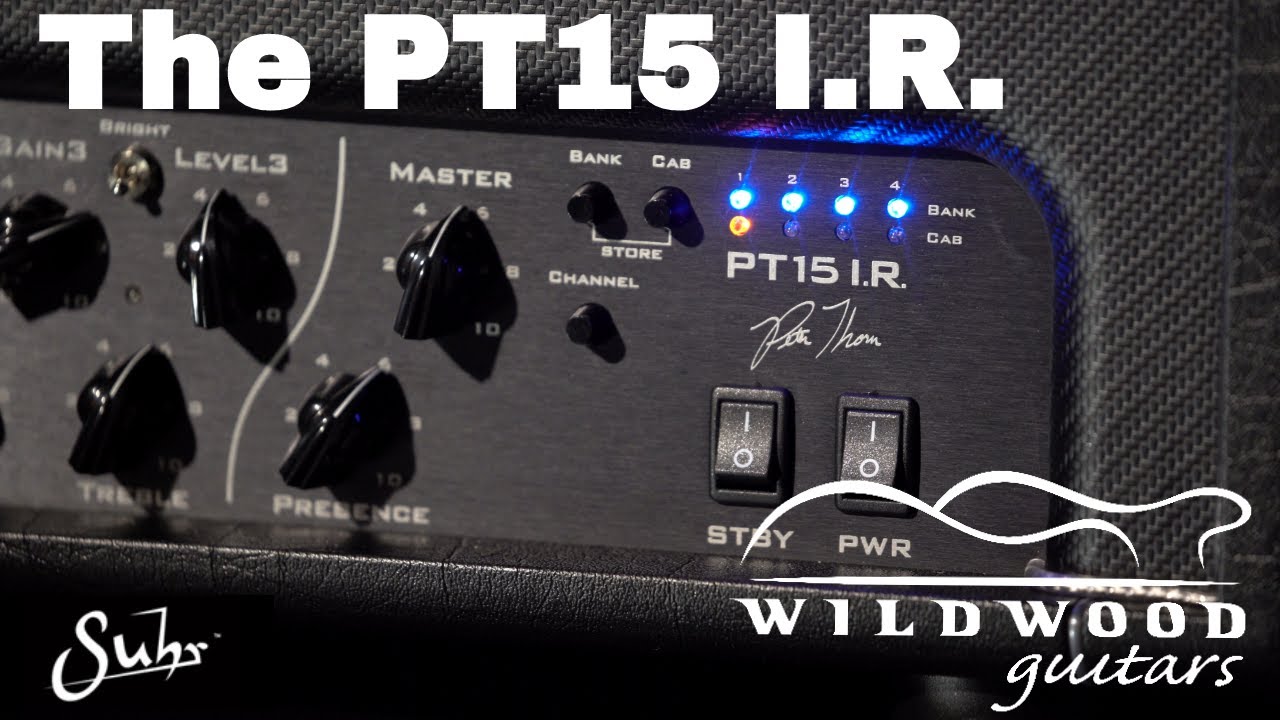 The Suhr PT15 I.R. Amplifier Head feat. Pete Thorn  •  Wildwood Guitars