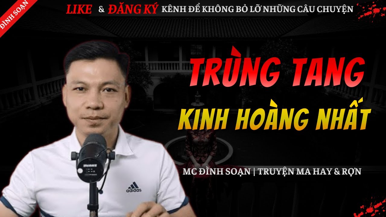 TRUYỆN MA ĐÌNH SOẠN MỚI 2026 | TRÙNG TANG KINH HOÀNG NHẤT || Chuyện Ma Đình Soạn Kể Hay Và Rợn Nhất