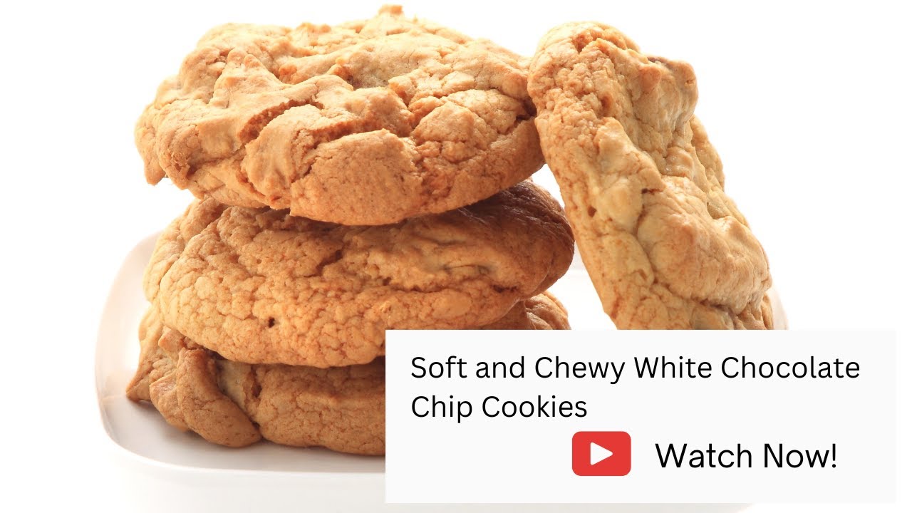 Soft and Chewy White Chocolate Chip Cookies